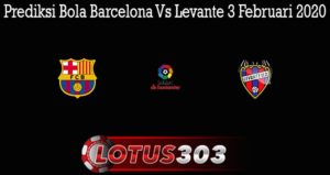 Prediksi Bola Barcelona Vs Levante 3 Februari 2020