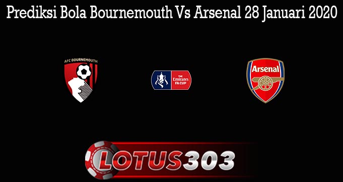 Prediksi Bola Bournemouth Vs Arsenal 28 Januari 2020