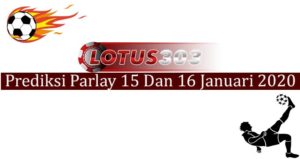 Prediksi Parlay Akurat 15 Dan 16 Januari 2020
