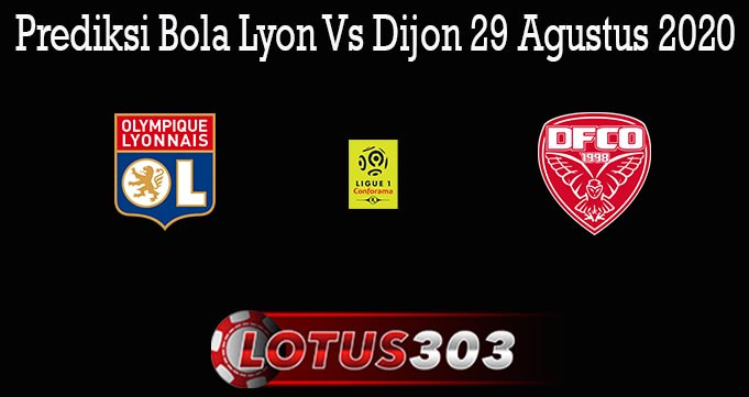 Prediksi Bola Lyon Vs Dijon 29 Agustus 2020