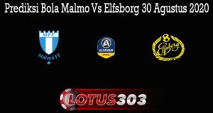 Prediksi Bola Malmo Vs Elfsborg 30 Agustus 2020