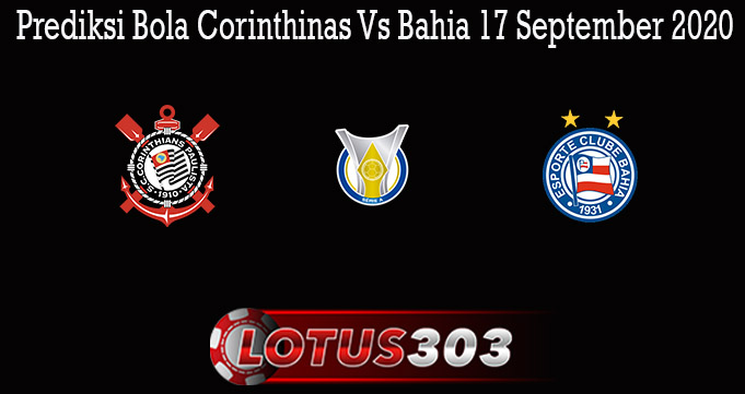 Prediksi Bola Corinthinas Vs Bahia 17 September 2020