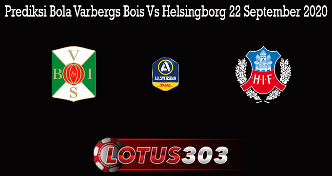 Prediksi Bola Varbergs Bois Vs Helsingborg 22 September 2020