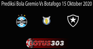 Prediksi Bola Gremio Vs Botafogo 15 Oktober 2020