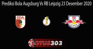 Prediksi Bola Augsburg Vs RB Leipzig 23 Desember 2020