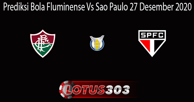 Prediksi Bola Fluminense Vs Sao Paulo 27 Desember 2020