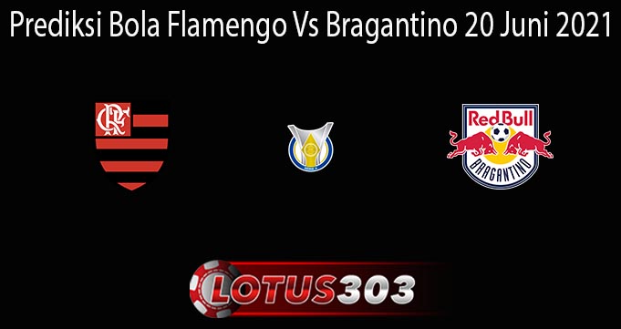 Prediksi Bola Flamengo Vs Bragantino 20 Juni 2021