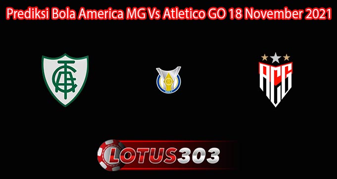 Prediksi Bola America MG Vs Atletico GO 18 November 2021