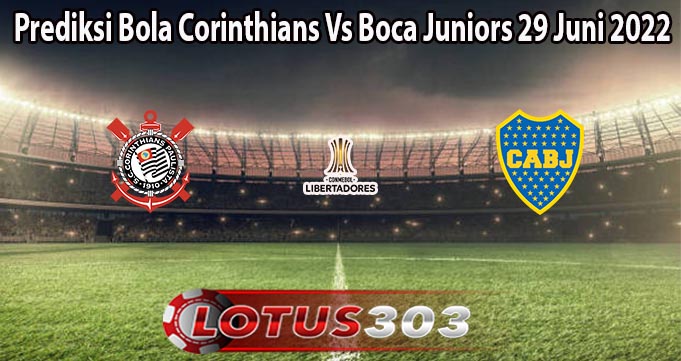 Prediksi Bola Corinthians Vs Boca Juniors 29 Juni 2022