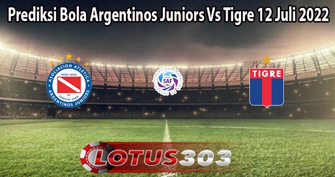 Prediksi Bola Argentinos Juniors Vs Tigre 12 Juli 2022