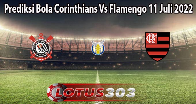 Prediksi Bola Corinthians Vs Flamengo 11 Juli 2022