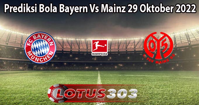 Prediksi Bola Bayern Vs Mainz 29 Oktober 2022