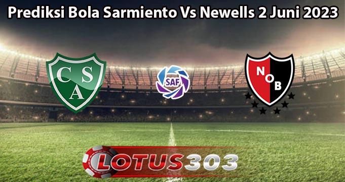 Prediksi Bola Sarmiento Vs Newells 2 Juni 2023